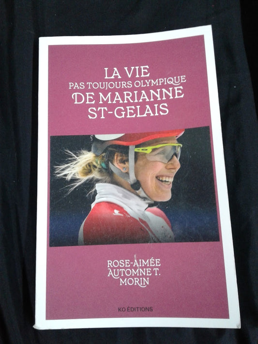 La vie pas toujours olympique de Marianne St-Gelais Rose-Aimée Automne T. Morin