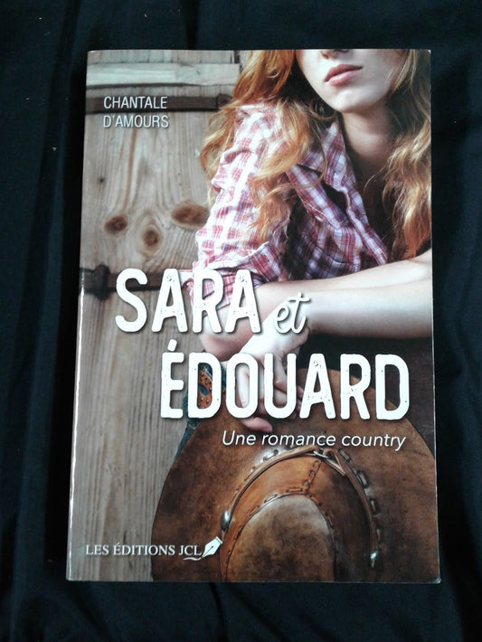 Sara et Édouard Une romance country Chantale D'Amours